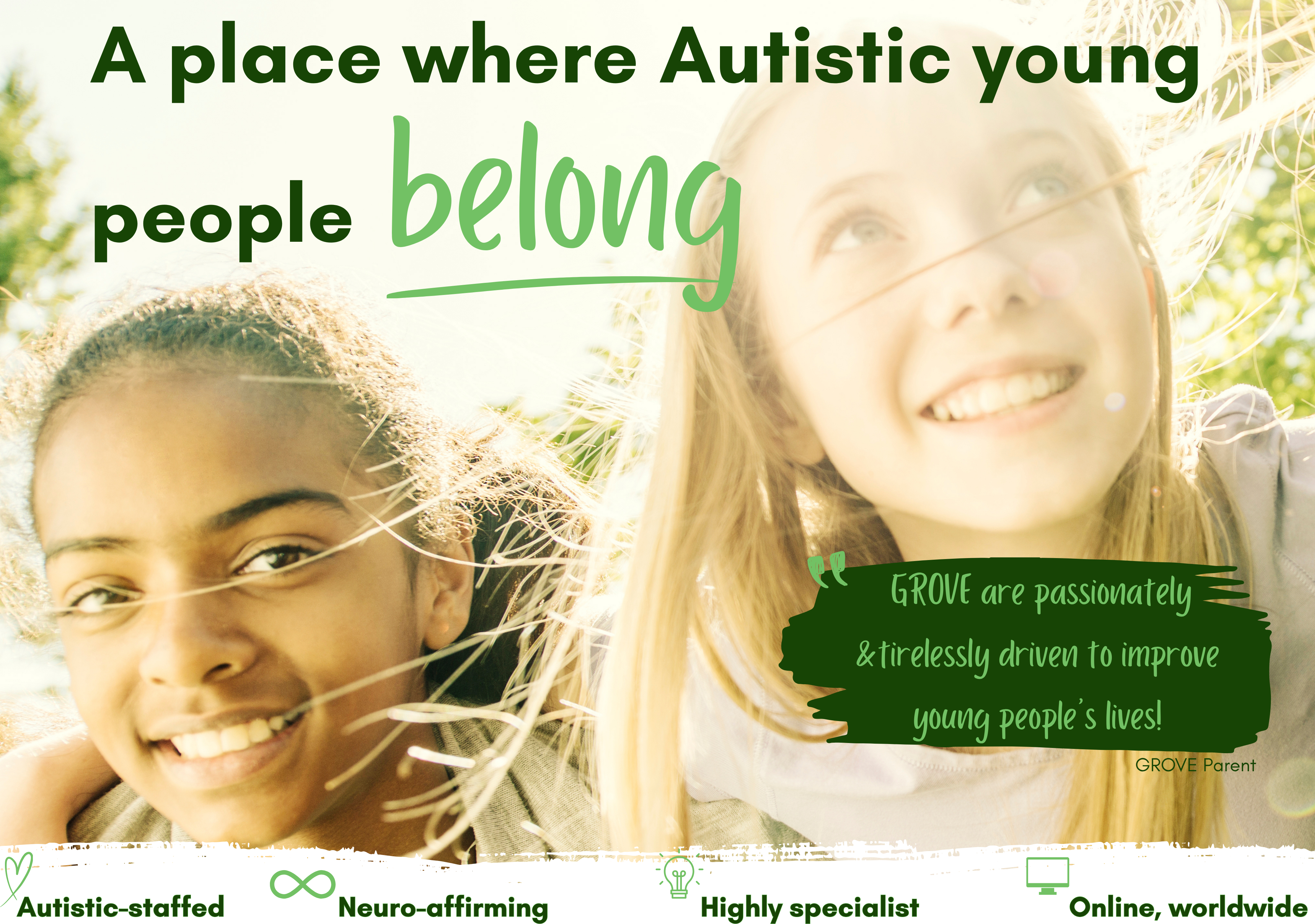 image of 2 young people, text 'A place where Autistic young people GROVE are passionately &tirelessly driven to improve young people’s lives! GROVE Parent belong Highly specialist Neuro-affirming Autistic-staffed Online, worldwide.