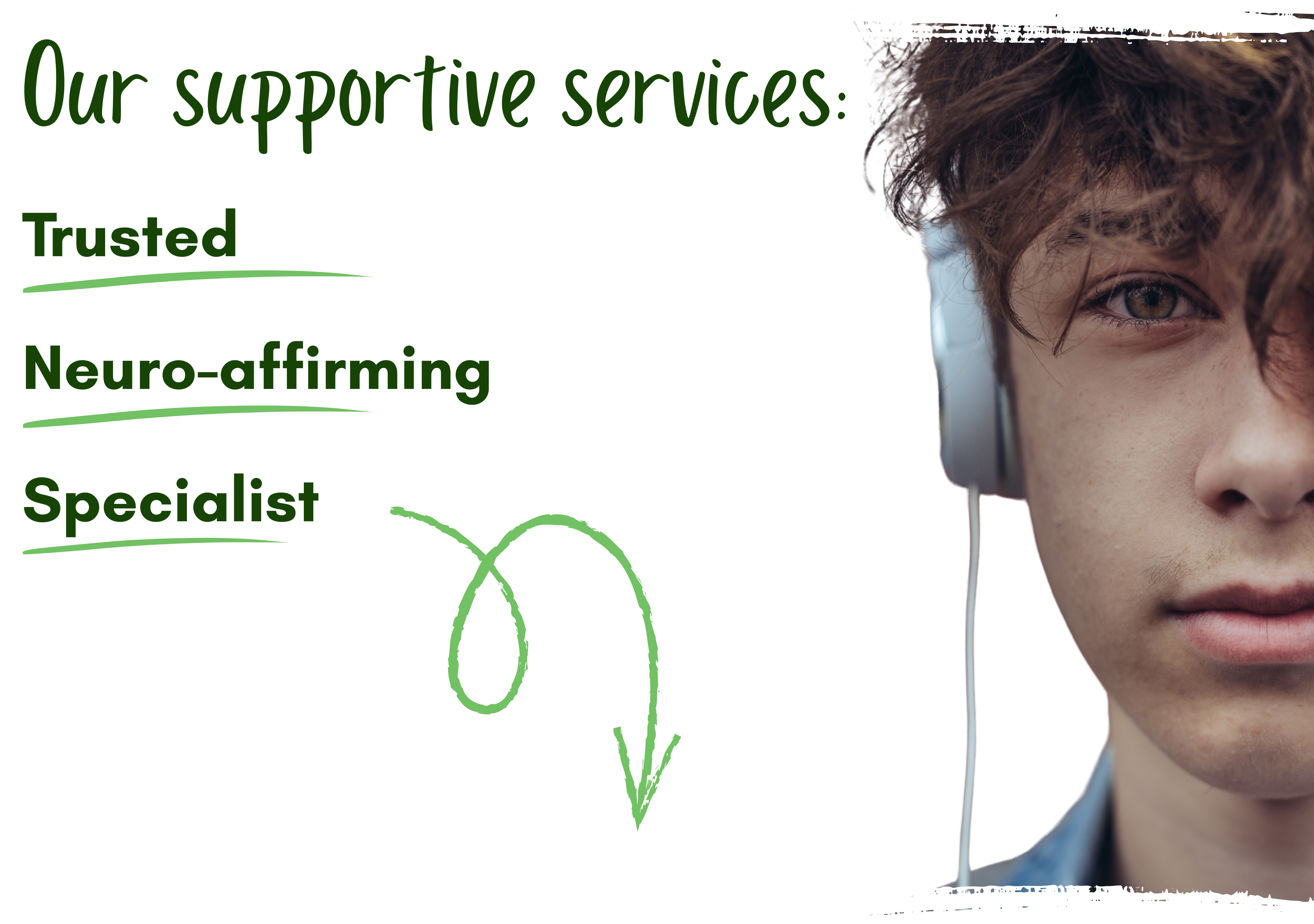 Our supportive services:<br />
Trusted<br />
Neuro-affirming<br />
Specialist with image of teen boy